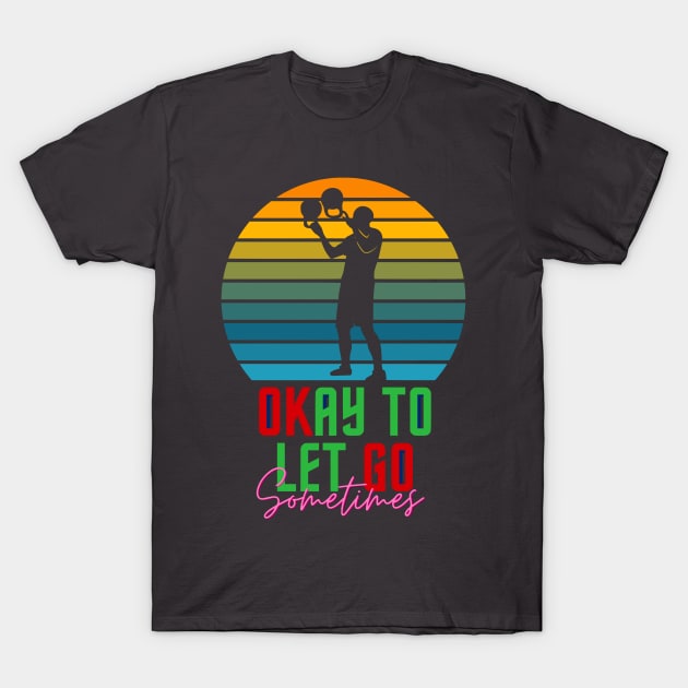 OK to Let GO sometimes KB Shirt T-Shirt by J335tudi0z